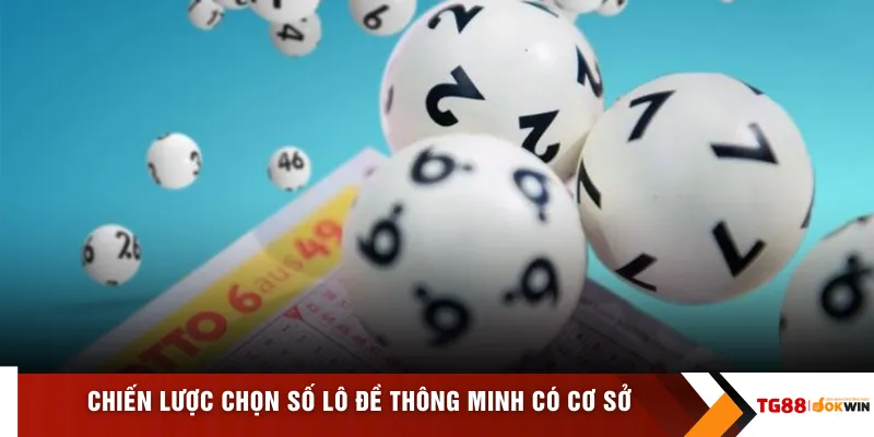 Chiến lược chọn số lô đề thông minh có cơ sở