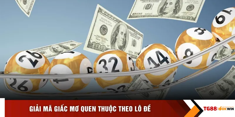 Giải mã giấc mơ quen thuộc theo lô đề