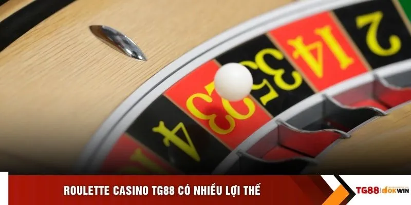 Roulette Casino TG88 có nhiều lợi thế